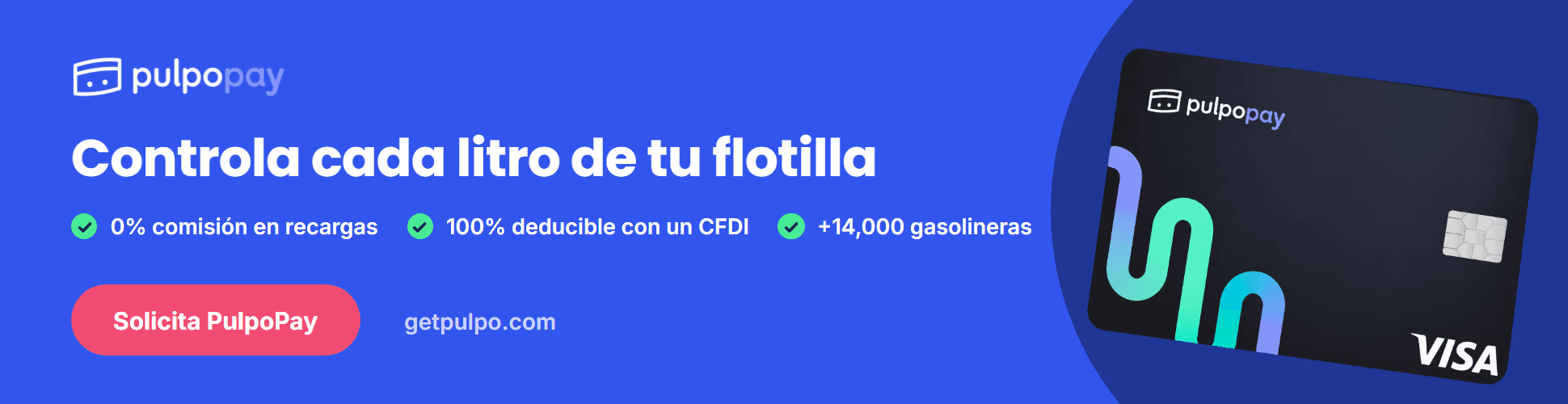 PulpoPay: controla cada litro de tu flotilla. 0% comisión en recargas, 100% deducible con un CFDI, más de 14,000 gasolineras.